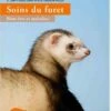Livre - Soins Du Furet Bien-être Et Maladies
